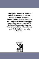 Geography of the State of New York. Embracing Its Physical Features, Climate, Geology, Mineralogy, Botany, Zoology, History, Pursuits of the People, G