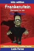 Frankenstein (Illustrated) for Kids: Adapted for Kids Aged 9-11 Grades 4-7, Key Stages 2 and 3 by Lazlo Ferran