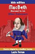 Macbeth (Illustrated) for Kids: Adapted for Kids Aged 9-11 Grades 4-7, Key Stages 2 and 3 by Lazlo Ferran