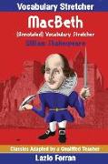Macbeth (Annotated) Vocabulary Stretcher: Adapted by Lazlo Ferran
