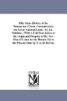 Fifty Years History of the Temperance Cause: Intemperance the Great National Curse / By J.E. Stebbins, With a Full Description of the Origin and Progr