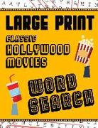 Large Print Classic Hollywood Movies Word Search: With Movie Pictures Extra-Large, For Adults & Seniors Have Fun Solving These Hollywood Film Word Fin