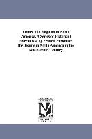 France and England in North America. a Series of Historical Narratives. by Francis Parkman: The Jesuits in North America in the Seventeenth Century