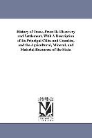 History of Texas, from Its Discovery and Settlement, with a Description of Its Principal Cities and Counties, and the Agricultural, Mineral, and Mater