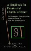 A Handbook for Parents and Church Workers: Facilitating the Transformation from Childhood to Men and Women of God