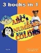 ABC's Numbers Colors: 3 Books in 1