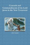 Counsels and Commandments of the Lord Jesus in the New Testament