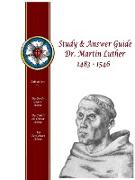 Study & Answer Guide Dr. Martin Luther 1483 - 1546