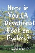 Hope in You (A Devotional Book on Psalms)