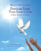 Illustrated Workbook for Freedom from Your Inner Critic: : A Self Therapy Approch