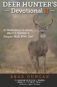 Deer Hunter's Devotional II: 31 More Days to Scout, Hunt & Harvest a Deeper Walk with God