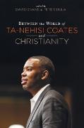 Between the World of Ta-Nehisi Coates and Christianity