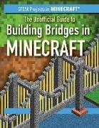 The Unofficial Guide to Building Bridges in Minecraft