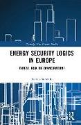 Energy Security Logics in Europe