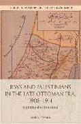 Jews and Palestinians in the Late Ottoman Era, 1908-1914