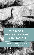 The Moral Psychology of Admiration