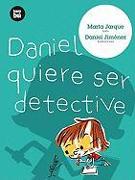 Daniel Quiere Ser Detective = Daniel Wants to Be a Detective