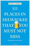 111 Places in Milwaukee That You Must Not Miss