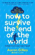 How to Survive the End of the World (When it's in Your Own Head)