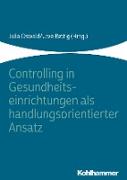 Controlling in Gesundheitseinrichtungen als handlungsorientierter Ansatz