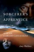 Sorcerer's Apprentice: My Life with Carlos Castaneda