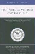 Technology Venture Capital Deals: Leading VCs on Structuring Investments, Establishing Valuations, and Working with Management Teams