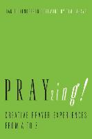 Prayzing!: Creative Prayer Experiences from A to Z