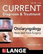 Current Diagnosis & Treatment Otolaryngology--Head and Neck Surgery, Fourth Edition