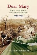 Dear Mary: Letters Home from the 10th Mountain Division (1944-1945)