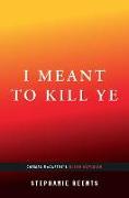 I Meant to Kill Ye: Cormac McCarthy's Blood Meridian (...Afterwords)