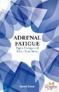 Adrenal Fatigue: Regain Energy and Relieve Your Stress