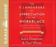 The 5 Languages of Appreciation in the Workplace (Library Edition): Empowering Organizations by Encouraging People