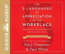 The 5 Languages of Appreciation in the Workplace: Empowering Organizations by Encouraging People