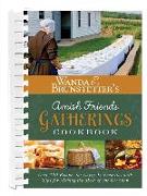 Wanda E. Brunstetter's Amish Friends Gatherings Cookbook: Over 200 Recipes for Carry-In Favorites with Tips for Making the Most of the Occasion