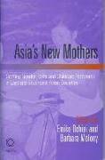 Asia's New Mothers: Crafting Gender Roles and Childcare Networks in East and Southeast Asian Societies