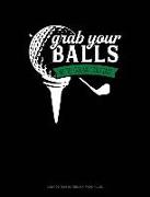 Grab Your Balls We're Going Golfing: Composition Notebook: Wide Ruled