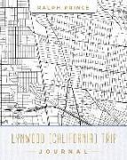 Lynwood (California) Trip Journal: Lined Lynwood (California) Vacation/Travel Guide Accessory Journal/Diary/Notebook with Lynwood (California) Map Cov