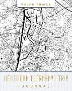 Heilbronn (Germany) Trip Journal: Lined Heilbronn (Germany) Vacation/Travel Guide Accessory Journal/Diary/Notebook with Heilbronn (Germany) Map Cover