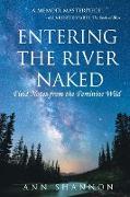 Entering The River Naked: Field Notes from the Feminine Wild