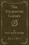 The Enchanted Garden (Classic Reprint)