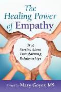 The Healing Power of Empathy: True Stories about Transforming Relationships