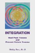 Integration: Heal Past Trauma and Prevent Future Trauma