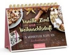 Vanille, Zimt und Weihnachtsduft - Adventskalender mit den 24 besten Rezepten zu Weihnachten von Kuchentratsch