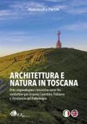 Architettura e natura in Toscana. Otto stupende pievi romaniche come filo conduttore per scoprire Casentino, Valdarno e il massiccio del Pratomagno. Ediz. italiana e inglese