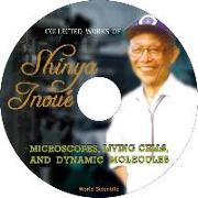 Collected Works of Shinya Inoue: Microscopes, Living Cells, and Dynamic Molecules (with DVD-Rom)