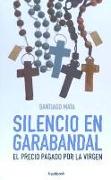 Silencio en Garabandal : el precio pagado por la Virgen