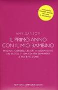 Il primo anno con il mio bambino. Preziosi consigli, tanti insegnamenti, un sacco di spazio per esprimere le tue emozioni