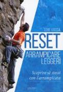 Reset. Arrampicare leggeri. Scoprire sé stessi con l'arrampicata