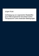 Verflüssigung von organischen Reststoffen durch Mikroorganismen bei extrem hohen Temperaturen unter anaeroben Bedingungen