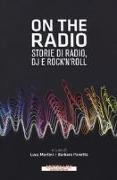 On the radio. Storie di radio, dj e rock'n'roll